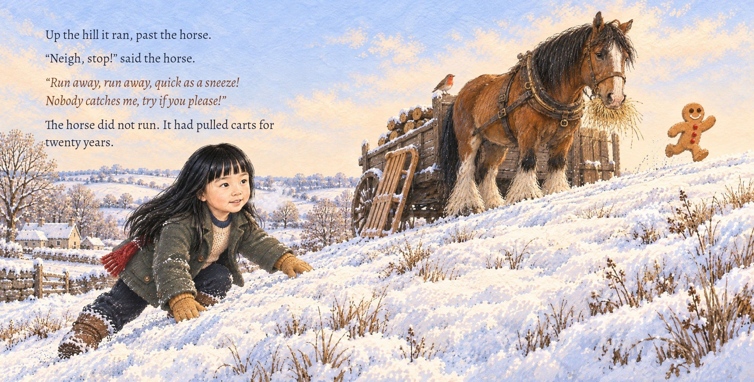 The cart horse munches and won't hurry as Zoë climbs the hill. Up the hill it ran, past the horse.

“Neigh, stop!” said the horse.

“Run away, run away, quick as a sneeze!
Nobody catches me, try if you please!”

The horse did not run. It had pulled carts for twenty years.